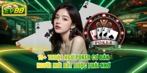 15+ Thuật Ngữ Poker Cơ Bản Người Mới Bắt Buộc Phải Nhớ